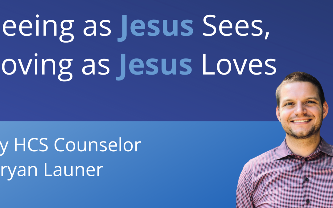 Seeing as Jesus Sees, Loving as Jesus Loves